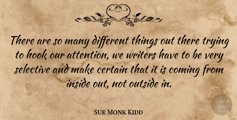 Sue Monk Kidd Quote About Certain, Coming, Hook, Selective, Trying: There Are So Many Different...