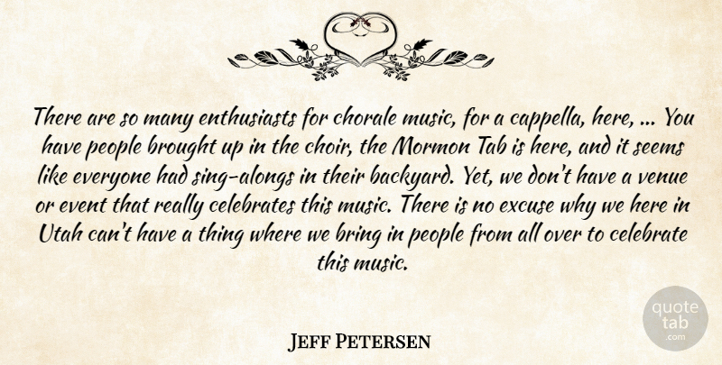 Jeff Petersen Quote About Bring, Brought, Celebrate, Event, Excuse: There Are So Many Enthusiasts...