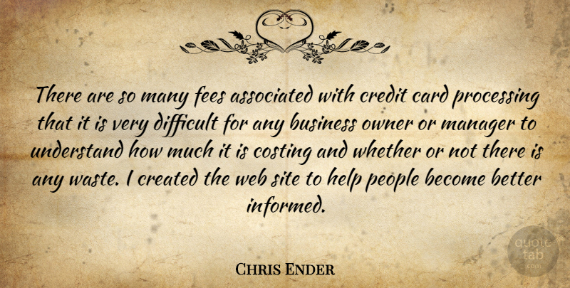Chris Ender Quote About Associated, Business, Card, Created, Credit: There Are So Many Fees...