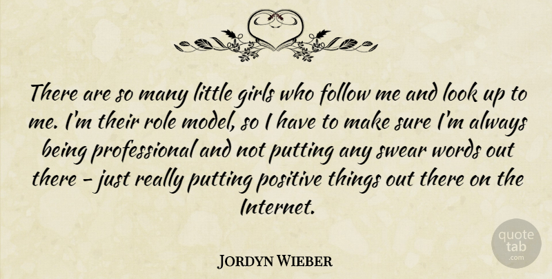Jordyn Wieber Quote About Follow, Girls, Positive, Putting, Role: There Are So Many Little...