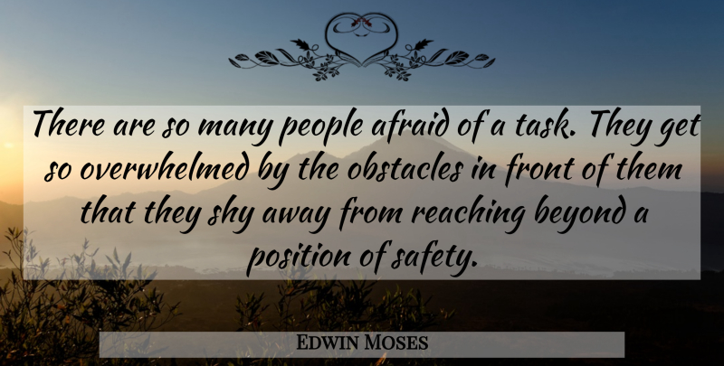 Edwin Moses Quote About Safety, People, Tasks: There Are So Many People...