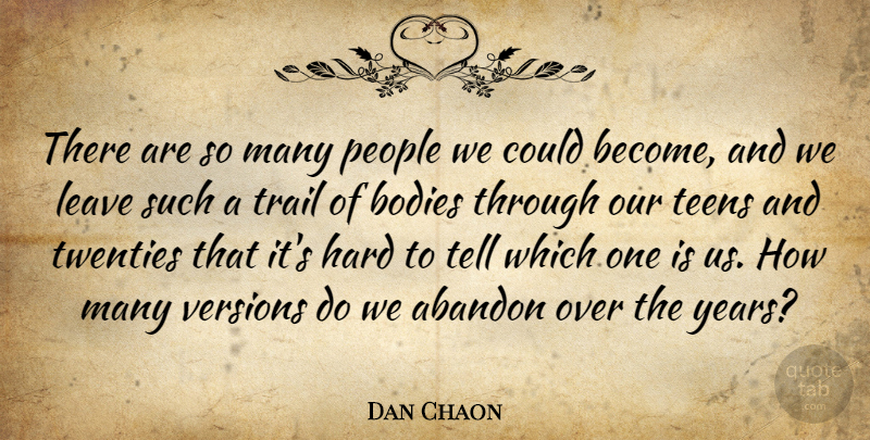 Dan Chaon Quote About Years, People, Teens: There Are So Many People...