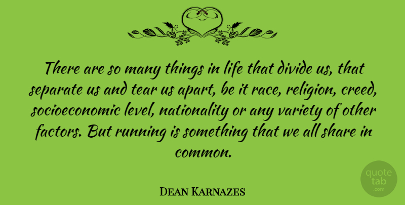 Dean Karnazes Quote About Divide, Life, Religion, Running, Separate: There Are So Many Things...