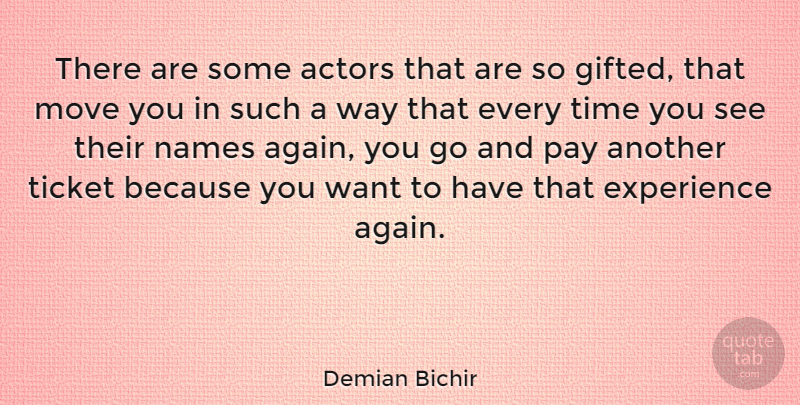Demian Bichir Quote About Moving, Names, Actors: There Are Some Actors That...