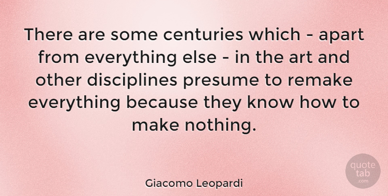 Giacomo Leopardi Quote About Art, Discipline, Century: There Are Some Centuries Which...