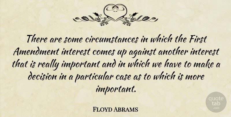 Floyd Abrams Quote About Case, Interest, Particular: There Are Some Circumstances In...