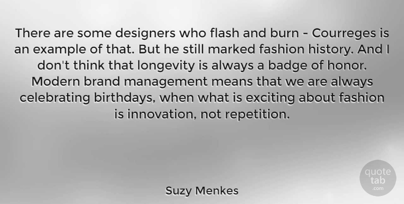 Suzy Menkes Quote About Badge, Brand, Burn, Designers, Example: There Are Some Designers Who...
