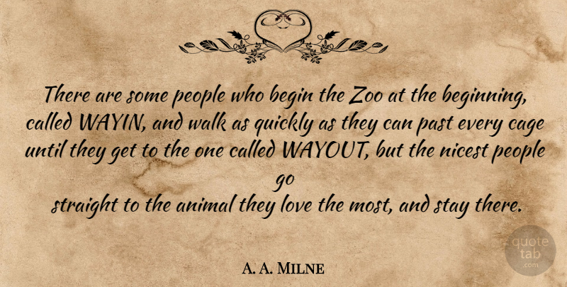 A. A. Milne Quote About Zoos, Animal, Past: There Are Some People Who...