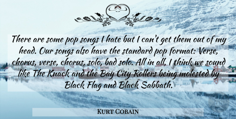 Kurt Cobain Quote About Song, Hate, Thinking: There Are Some Pop Songs...