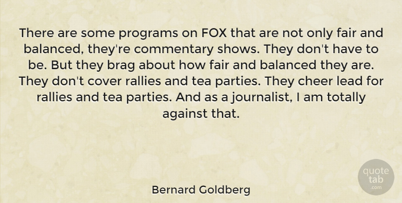 Bernard Goldberg Quote About Cheer, Party, Tea: There Are Some Programs On...