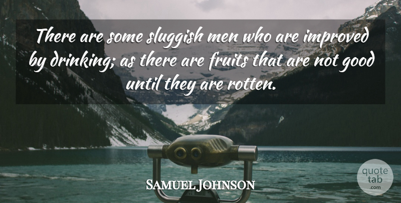 Samuel Johnson Quote About Drinking, Men, Alcohol: There Are Some Sluggish Men...