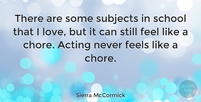 Sierra McCormick Quote About Feels, Love, School, Subjects: There Are Some Subjects In...