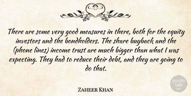 Zaheer Khan Quote About Bigger, Both, Equity, Good, Income: There Are Some Very Good...