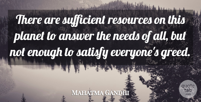Mahatma Gandhi Quote About Greed, Answers, Needs: There Are Sufficient Resources On...