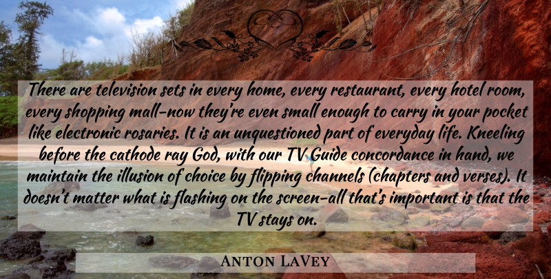 Anton LaVey Quote About Home, Hands, Shopping: There Are Television Sets In...