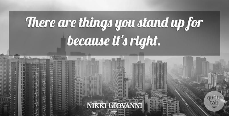 Nikki Giovanni Quote About undefined: There Are Things You Stand...
