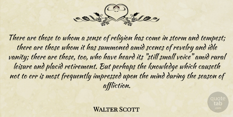 Walter Scott Quote About Retirement, Voice, Vanity: There Are Those To Whom...