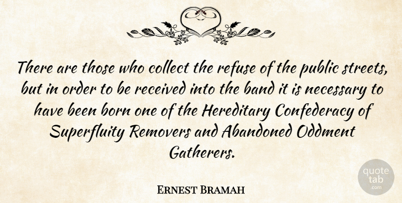 Ernest Bramah Quote About Order, Band, Born: There Are Those Who Collect...