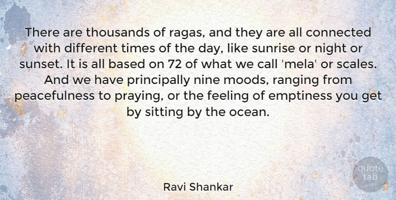Ravi Shankar Quote About Based, Call, Connected, Emptiness, Feeling: There Are Thousands Of Ragas...