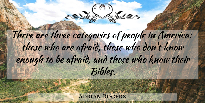Adrian Rogers Quote About America, People, Three: There Are Three Categories Of...