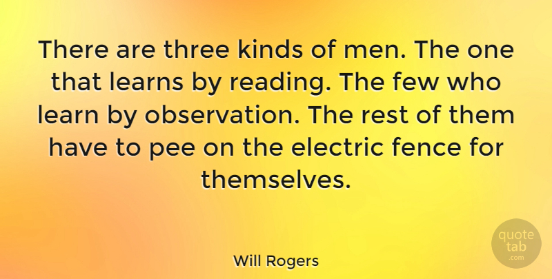 Will Rogers Quote About Reading, Men, Three: There Are Three Kinds Of...