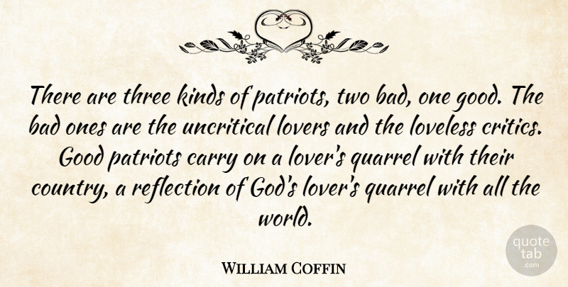 William Sloane Coffin Quote About Country, Reflection, Two: There Are Three Kinds Of...