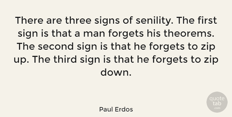 Paul Erdos Quote About Men, Three, Firsts: There Are Three Signs Of...