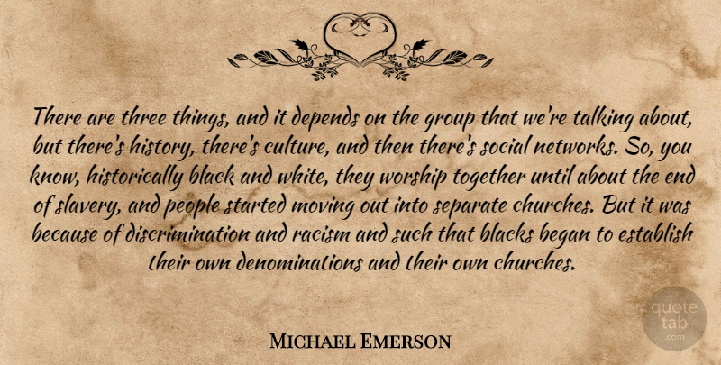 Michael Emerson Quote About Moving, Black And White, Talking: There Are Three Things And...