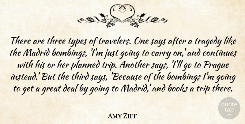 Amy Ziff Quote About Books, Carry, Continues, Deal, Great: There Are Three Types Of...