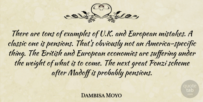 Dambisa Moyo Quote About British, Classic, Economies, European, Examples: There Are Tons Of Examples...