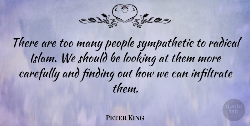 Peter King Quote About People, Islam, Should: There Are Too Many People...