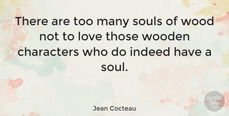 Jean Cocteau Quote About Character, Soul, Woods: There Are Too Many Souls...