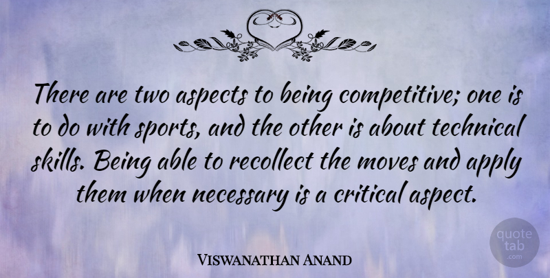 Viswanathan Anand Quote About Sports, Moving, Skills: There Are Two Aspects To...