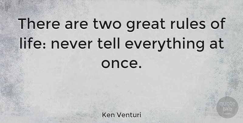 Ken Venturi Quote About Life, Two, Rules Of Life: There Are Two Great Rules...