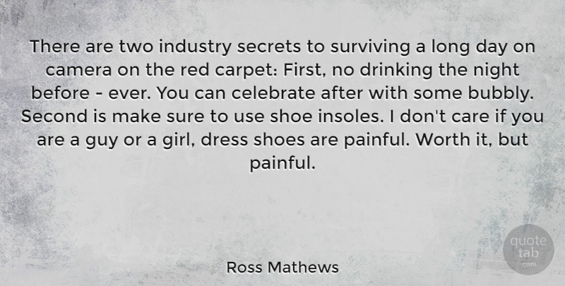 Ross Mathews Quote About Camera, Care, Celebrate, Dress, Drinking: There Are Two Industry Secrets...