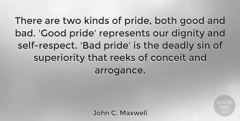 John C. Maxwell Quote About Leadership, Pride, Self: There Are Two Kinds Of...