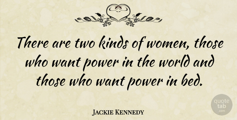 Jackie Kennedy Quote About American Athlete, Kinds, Power: There Are Two Kinds Of...
