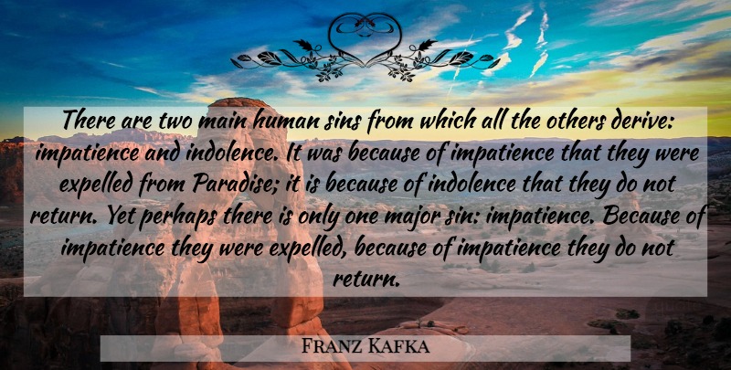 Franz Kafka Quote About Two, Paradise, Return: There Are Two Main Human...