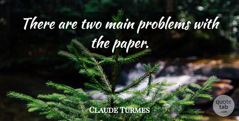 Claude Turmes Quote About Main, Problems: There Are Two Main Problems...