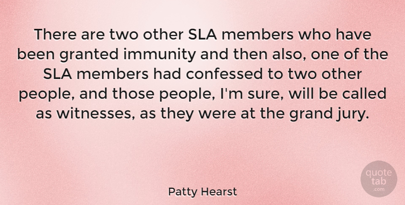 Patty Hearst Quote About Two, People, Granted: There Are Two Other Sla...
