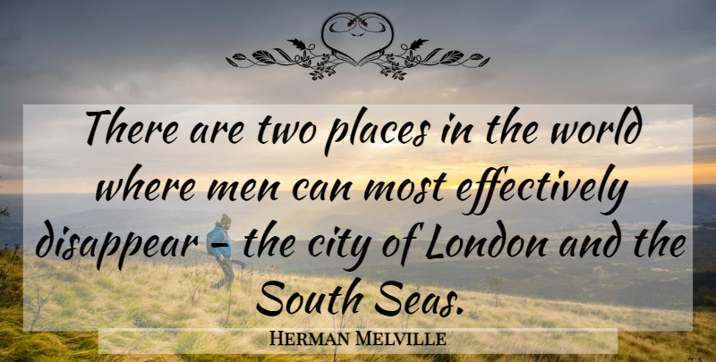 Herman Melville Quote About Men, Sea, Cities: There Are Two Places In...