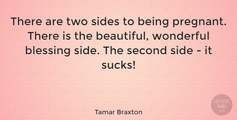 Tamar Braxton Quote About Beautiful, Blessing, Two Sides: There Are Two Sides To...
