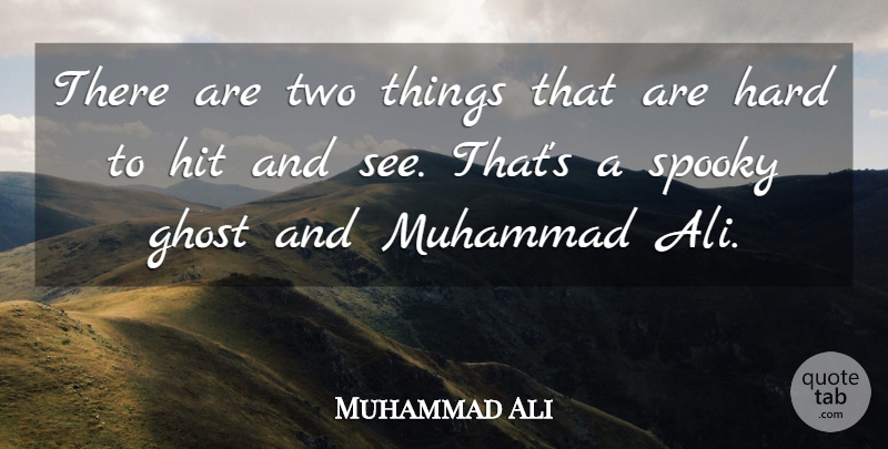 Muhammad Ali Quote About Inspirational, Two, Ghost: There Are Two Things That...