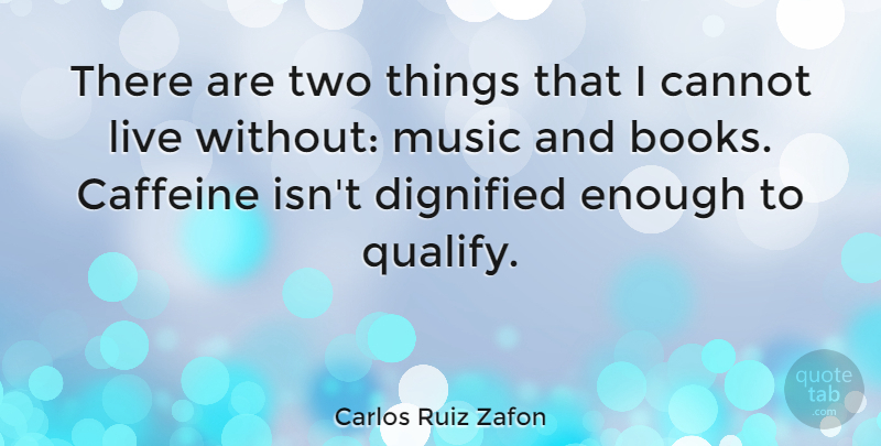 Carlos Ruiz Zafon Quote About Book, Two, Enough: There Are Two Things That...