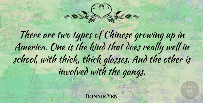 Donnie Yen Quote About Growing Up, School, Glasses: There Are Two Types Of...