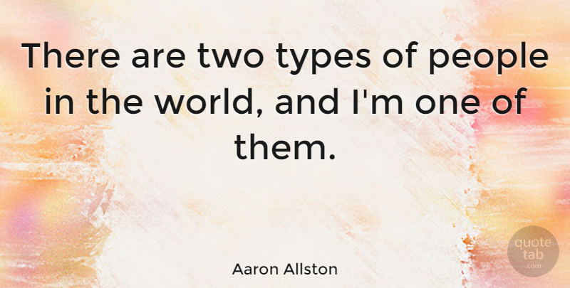 Aaron Allston Quote About Sad, Two, People: There Are Two Types Of...