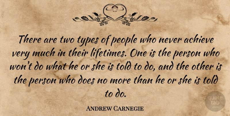 Andrew Carnegie Quote About Two, People, Doe: There Are Two Types Of...