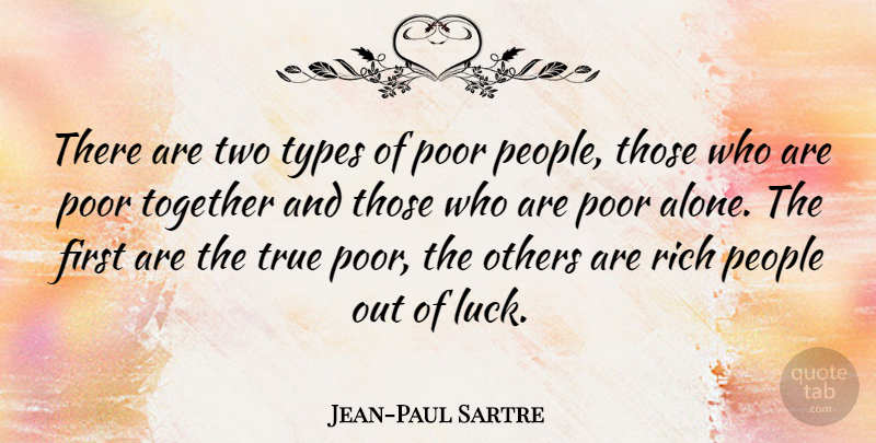 Jean-Paul Sartre Quote About Two, People, Deep Thought: There Are Two Types Of...