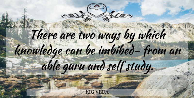 Rig Veda Quote About Guru, Knowledge, Self, Ways: There Are Two Ways By...