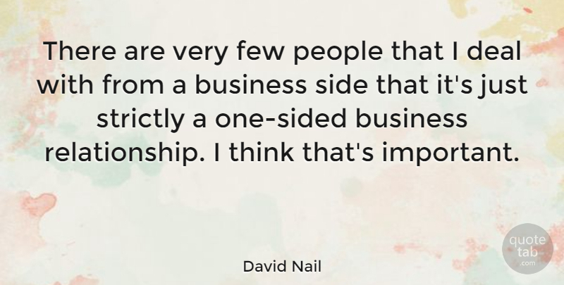 David Nail Quote About Thinking, People, Important: There Are Very Few People...